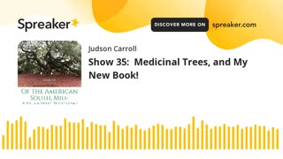 Show 35: Medicinal Trees, and My New Book! (part 1 of 3)