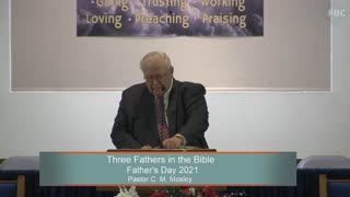 Pastor C. M. Mosley, Three Fathers in the Bible