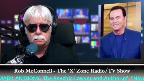 The 'X' Zone Radio/TV Show with Rob McConnell: Guest - MARK ANTHONY