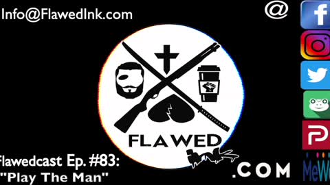 Flawedcast Ep #83: "Play The Man"