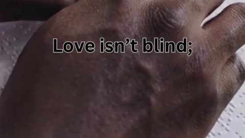 Love isn't blind||Love facts||Love story