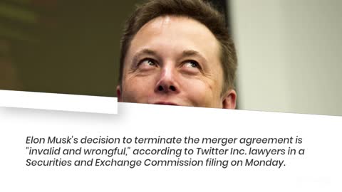 Musk's decision to end the deal is invalid and wrongful, according to Twitter.