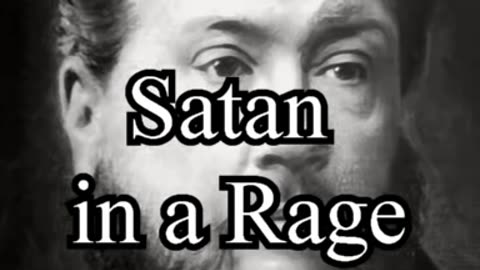 Satan in a Rage - Charles Spurgeon Audio Sermon