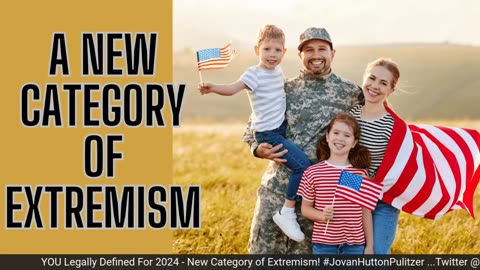 YOU Legally Defined For 2024 - New Category of Extremism