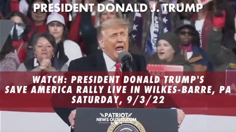 WATCH LIVE: President Trump's "Save America" Live from Wilkes Barre PA, Saturday 9/3/22 7PM EDT