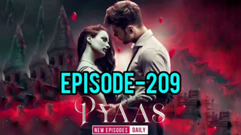 Pyaas Episode 209 | Pyaas 209 | Pyaas Full Episode 209 #Pyaas