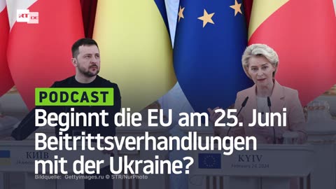 Beginnt die EU am 25. Juni Beitrittsverhandlungen mit der Ukraine?