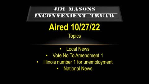 Jim Mason's Inconvenient Truth 10/27/2022