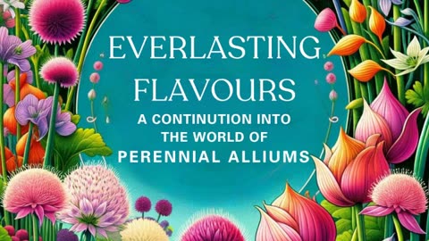 Everlasting Flavours A Continuation Into The World of Perennial Alliums