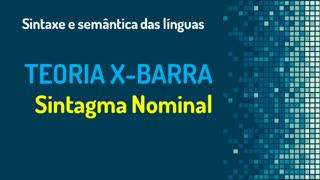 Teoria X-Barra (6): sintagmas nominais | Sintaxe gerativa