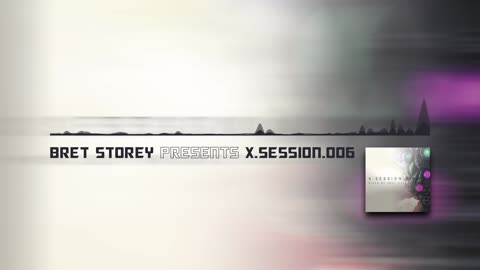 Bret Storey presents X-SESSION-006