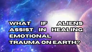 Extraterrestrial Emotional Healing