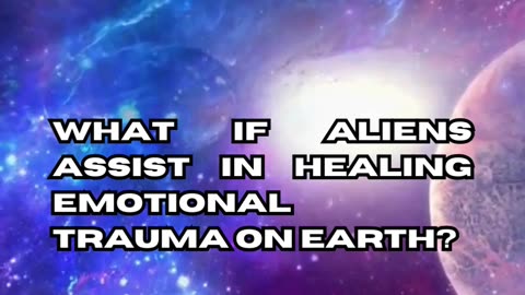 Extraterrestrial Emotional Healing