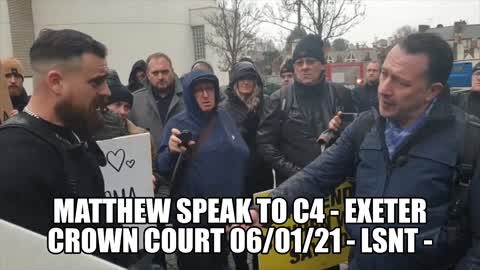 Matthew Speaks To C4 Reporter Outside Exter Crown Court 06/01/22 WHAT WILL THEY POST?