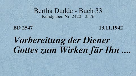 BD 2547 - VORBEREITUNG DER DIENER GOTTES ZUM WIRKEN FÜR IHN ....