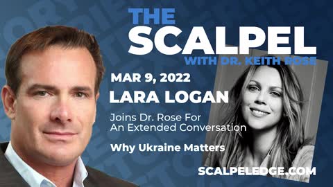 Ep.227 LARA LOGAN Joins Dr. Rose for an Extended Conversation - Why Ukraine Matters
