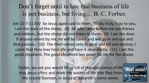 Don't forget unitl its to late, the business of life is not business but living...B.C. Forbes