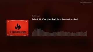 Episode 15: What is freedom? Do we have total freedom?