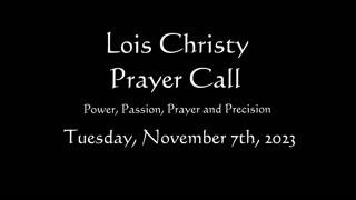 Lois Christy Prayer Group conference call for Tuesday, November 7th, 2023