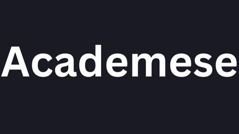 How To Pronounce "Academese"