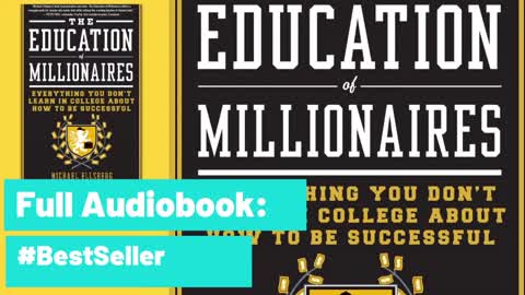 Full Audiobook The Education of Millionaires Everything You Won't Learn in College