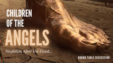 Children of the Angels: Nephilim After the Flood - Round Table - Ep. 120