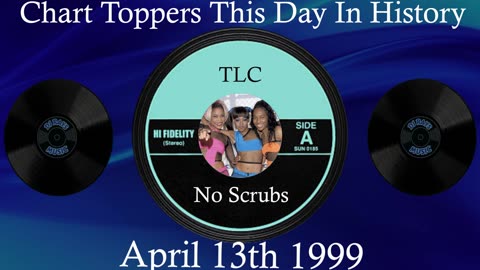 #1🎧 April 13th 1999, No Scrubs by TLC