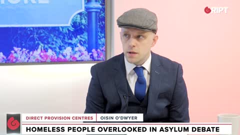 Asylum Debate Overlooks Ireland's Homeless Crisis - Oisín O'Dwyer