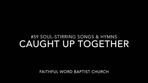 Caught Up Together Hymn - sanderson1611 Channel Revival 2017