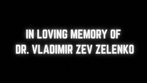 In Loving Memory of Dr. Vladimir Zev Zelenko