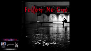 FOLLOW NO ONE- NO REGRETS - from the EP 5 - Epic Ballads