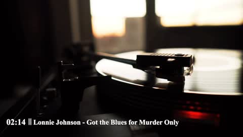Lonnie Johnson - Got the Blues for Murder Only