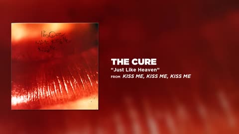 THE CURE--JUST LIKE HEAVEN