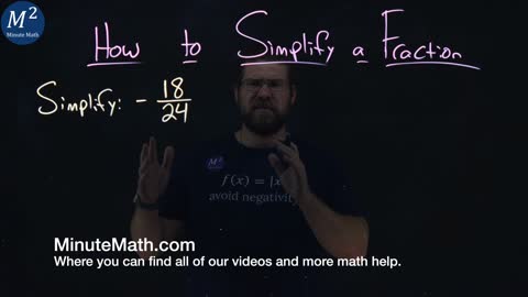 How to Simplify a Fraction | -18/24 | Part 2 of 5 | Minute Math