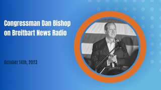 Dan Bishop on Breitbart News Radio - Why Jim Jordan should be Speaker