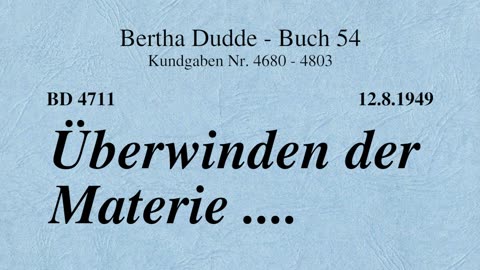 BD 4711 - ÜBERWINDEN DER MATERIE ....