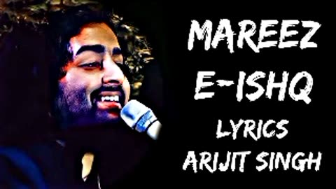 Mareez E-ISHQ Song || Singer - Arijit singh lofi