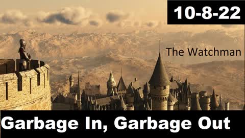 Garbage In, Garbage Out | The Watchman