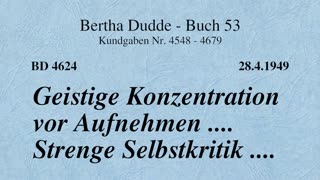 BD 4624 - GEISTIGE KONZENTRATION VOR AUFNEHMEN .... STRENGE SELBSTKRITIK ....