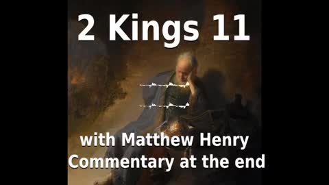 📖🕯 Holy Bible - 2 Kings 11 with Matthew Henry Commentary at the end.