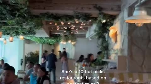 She's a 10 but picks restaurants based on aesthetics pt 2