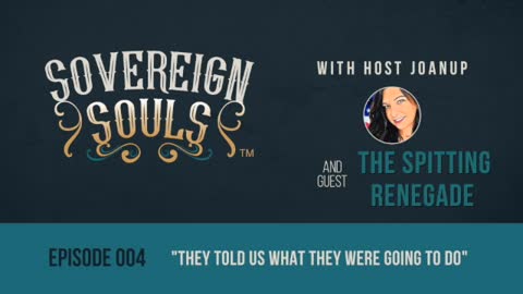 Sovereign Souls Episode 4: They Told Us What They Were Going to Do, ft. The Spitting Renegade