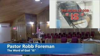 Pastor Robb Foreman // The Word of God "IS" // 10/23/2022