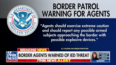 U.S. officials are now warning Border Patrol agents to watch out for IEDs