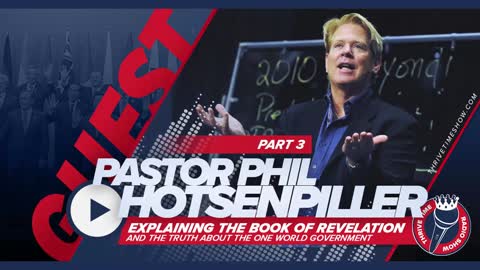 Pastor Phil Hotsenpiller | Explaining the Book of Revelation | Truth About the One World Government