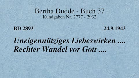 BD 2893 - UNEIGENNÜTZIGES LIEBESWIRKEN .... RECHTER WANDEL VOR GOTT ....