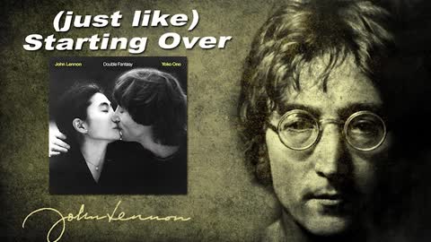 "JUST LIKE STARTING OVER" FROM JOHN LENNON