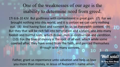 One of the weaknesses of our age is the inability to determine need from greed.