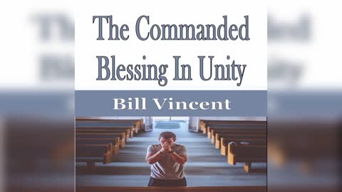 The Commanded Blessing In Unity by Bill Vincent - Audiobook