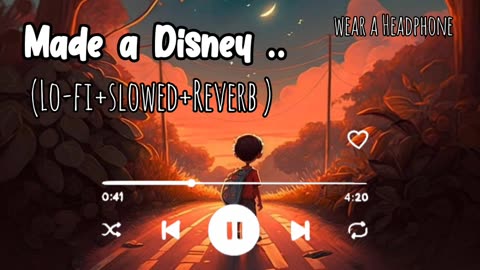 Made a Disney butty full song slowed reverb lofi songs ... English version lofi song..